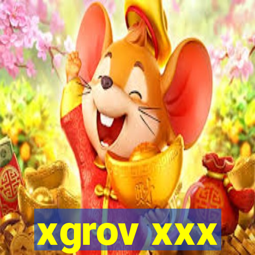 xgrov xxx